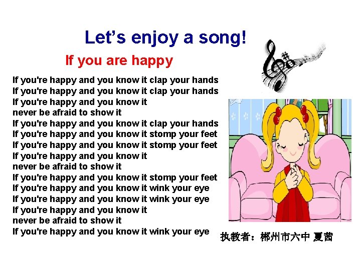 Let’s enjoy a song! If you are happy If you're happy and you know