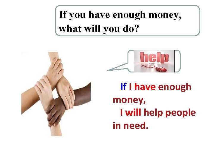 If you have enough money, what will you do? If I have enough money,