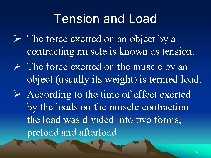 Tension and Load Ø The force exerted on an object by a contracting muscle