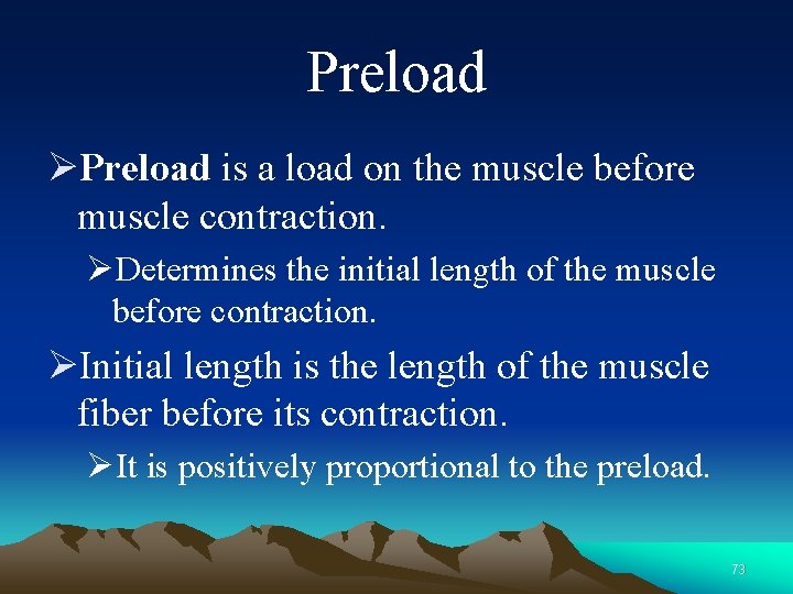 Preload ØPreload is a load on the muscle before muscle contraction. ØDetermines the initial