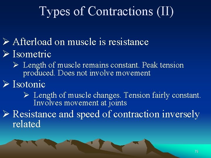 Types of Contractions (II) Ø Afterload on muscle is resistance Ø Isometric Ø Length