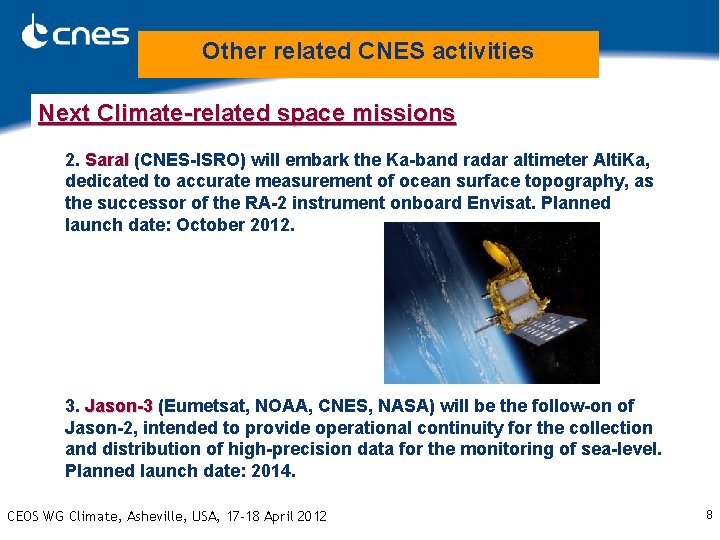 Other related CNES activities Next Climate-related space missions 2. Saral (CNES-ISRO) will embark the