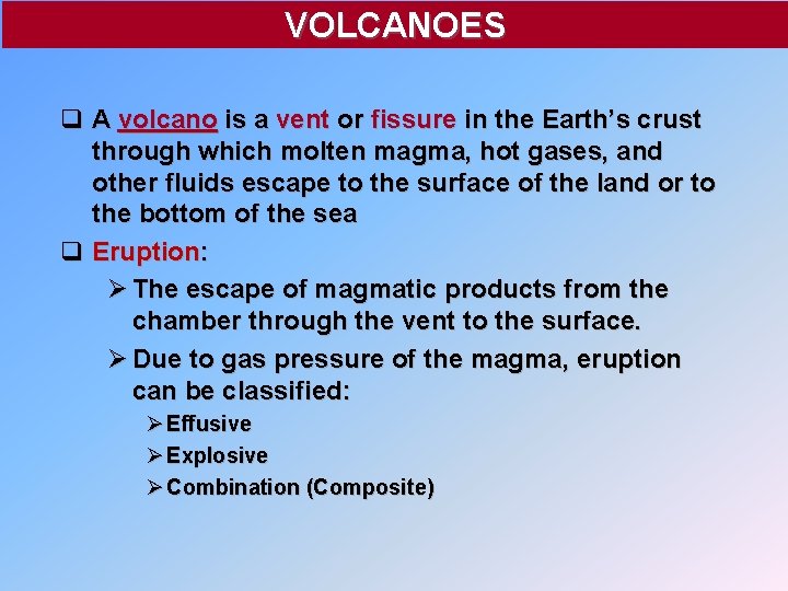 VOLCANOES q A volcano is a vent or fissure in the Earth’s crust through