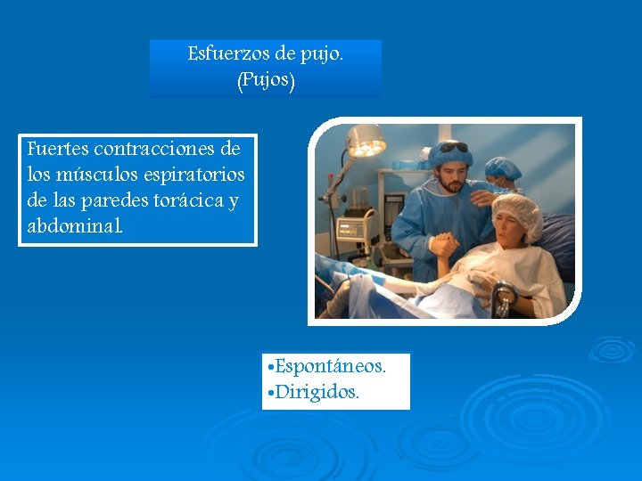 Esfuerzos de pujo. (Pujos) Fuertes contracciones de los músculos espiratorios de las paredes torácica