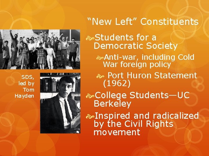 “New Left” Constituents Students for a Democratic Society Anti-war, including Cold War foreign policy