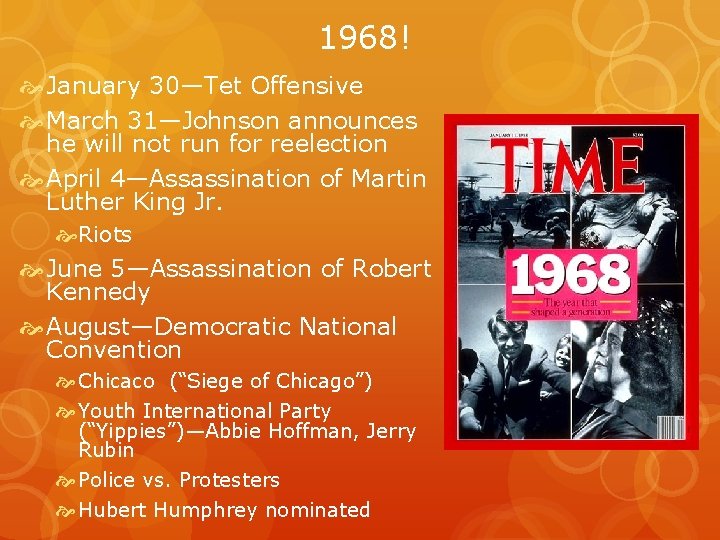 1968! January 30—Tet Offensive March 31—Johnson announces he will not run for reelection April