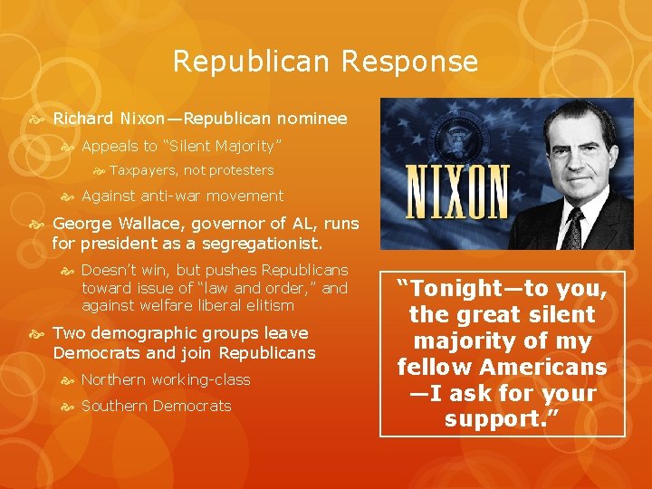 Republican Response Richard Nixon—Republican nominee Appeals to “Silent Majority” Taxpayers, not protesters Against anti-war