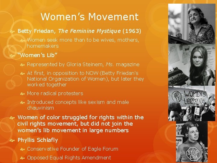 Women’s Movement Betty Friedan, The Feminine Mystique (1963) Women seek more than to be