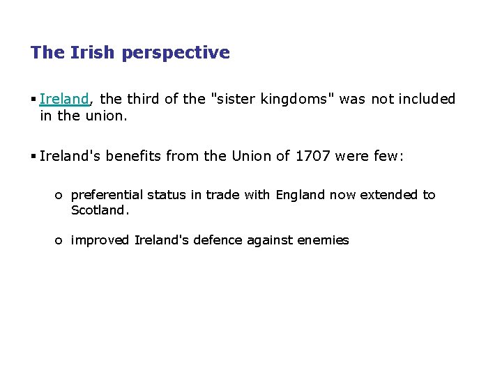 The Irish perspective § Ireland, the third of the "sister kingdoms" was not included