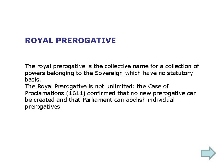 ROYAL PREROGATIVE The royal prerogative is the collective name for a collection of powers
