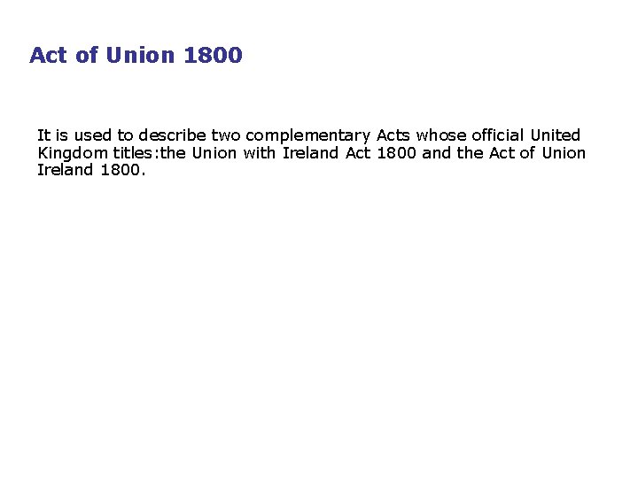 Act of Union 1800 It is used to describe two complementary Acts whose official