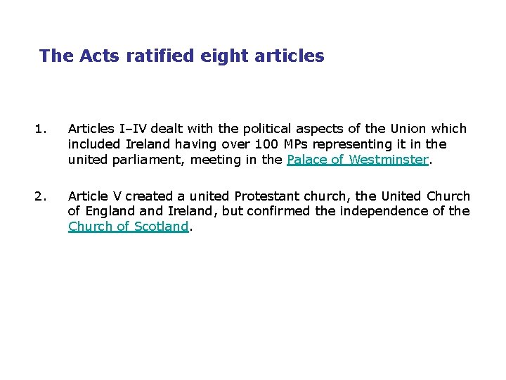 The Acts ratified eight articles 1. Articles I–IV dealt with the political aspects of