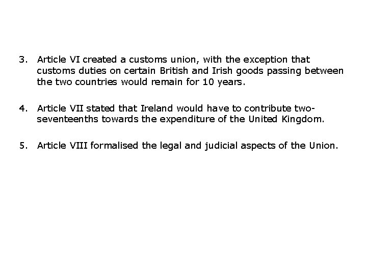 3. Article VI created a customs union, with the exception that customs duties on