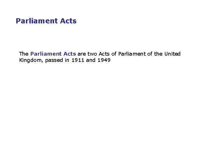 Parliament Acts The Parliament Acts are two Acts of Parliament of the United Kingdom,