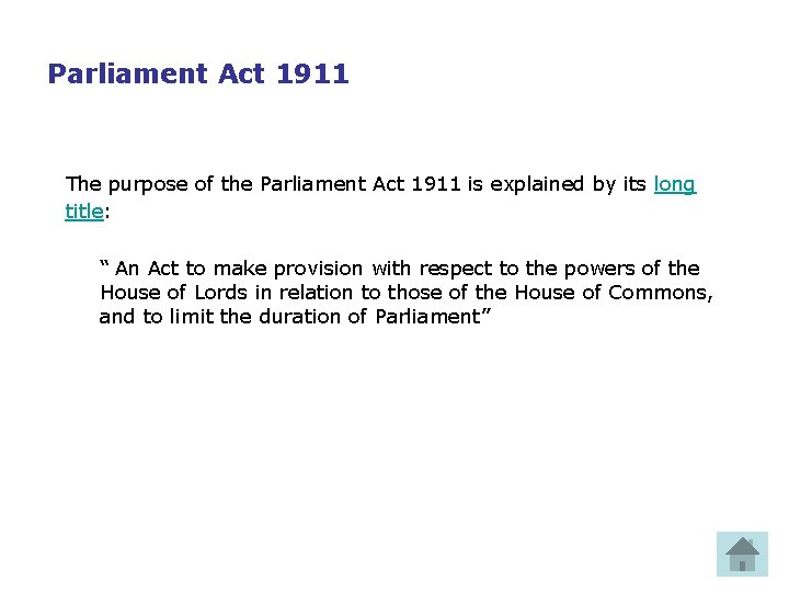 Parliament Act 1911 The purpose of the Parliament Act 1911 is explained by its