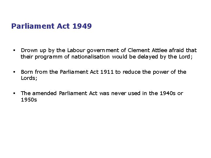 Parliament Act 1949 § Drown up by the Labour government of Clement Attlee afraid