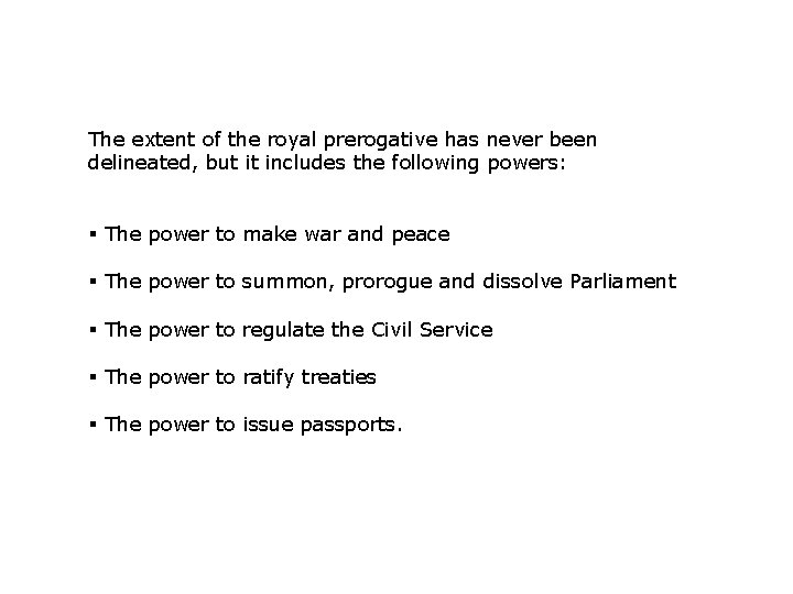The extent of the royal prerogative has never been delineated, but it includes the