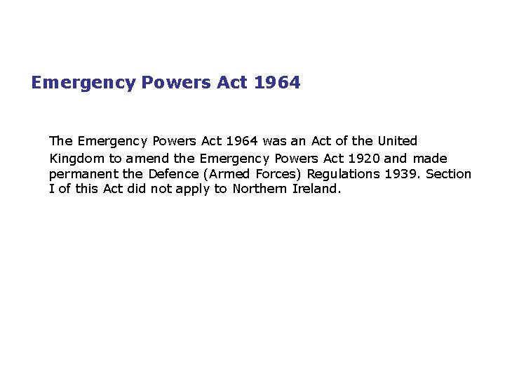 Emergency Powers Act 1964 The Emergency Powers Act 1964 was an Act of the