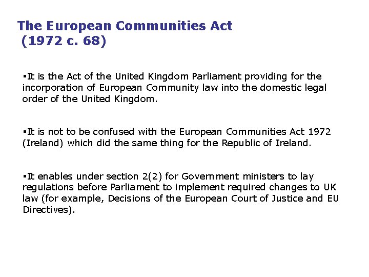 The European Communities Act (1972 c. 68) §It is the Act of the United