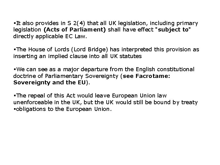 §It also provides in S 2(4) that all UK legislation, including primary legislation (Acts