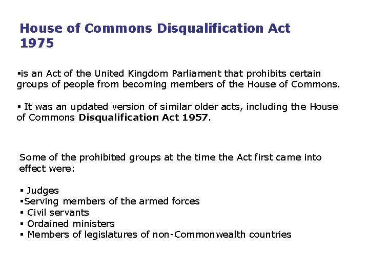 House of Commons Disqualification Act 1975 §is an Act of the United Kingdom Parliament