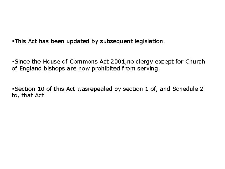 §This Act has been updated by subsequent legislation. §Since the House of Commons Act