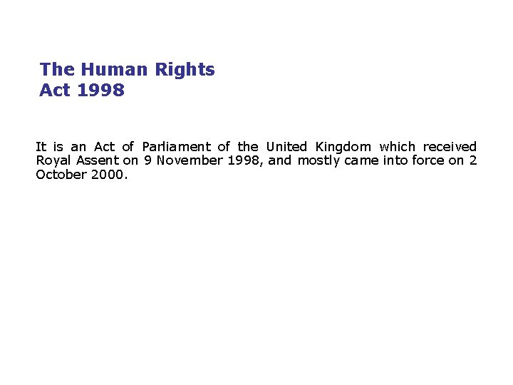 The Human Rights Act 1998 It is an Act of Parliament of the United