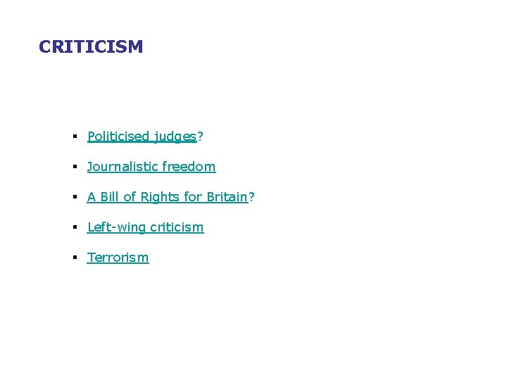 CRITICISM § Politicised judges? § Journalistic freedom § A Bill of Rights for Britain?