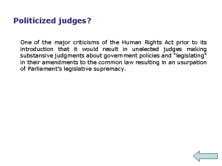 Politicized judges? One of the major criticisms of the Human Rights Act prior to