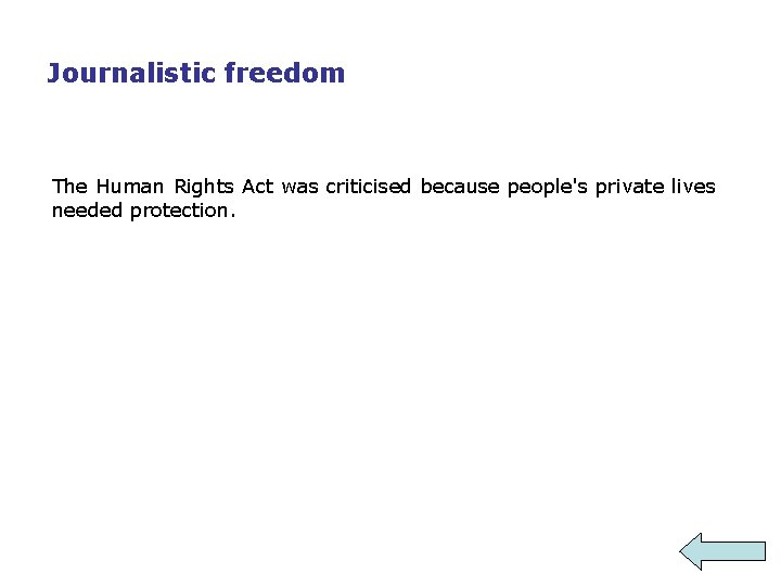 Journalistic freedom The Human Rights Act was criticised because people's private lives needed protection.