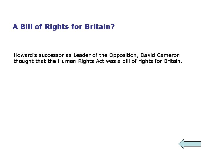 A Bill of Rights for Britain? Howard's successor as Leader of the Opposition, David