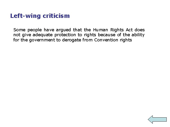 Left-wing criticism Some people have argued that the Human Rights Act does not give