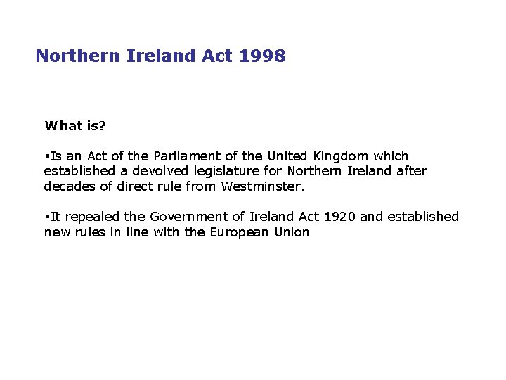 Northern Ireland Act 1998 What is? §Is an Act of the Parliament of the