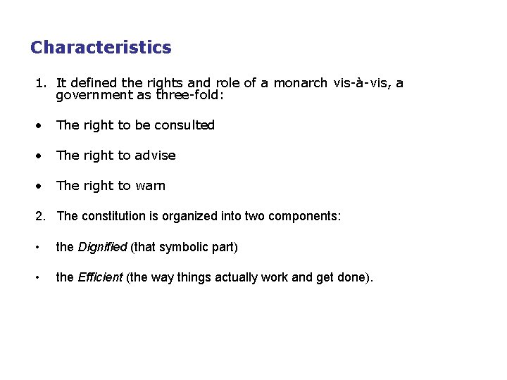 Characteristics 1. It defined the rights and role of a monarch vis-à-vis, a government