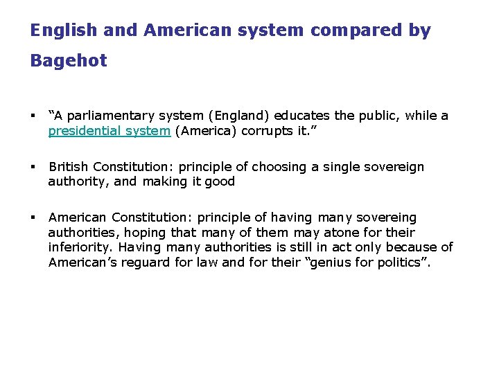 English and American system compared by Bagehot § “A parliamentary system (England) educates the