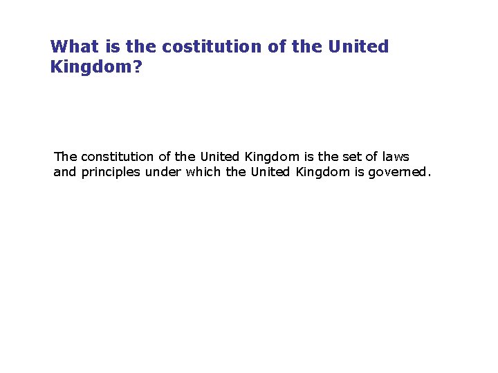 What is the costitution of the United Kingdom? The constitution of the United Kingdom