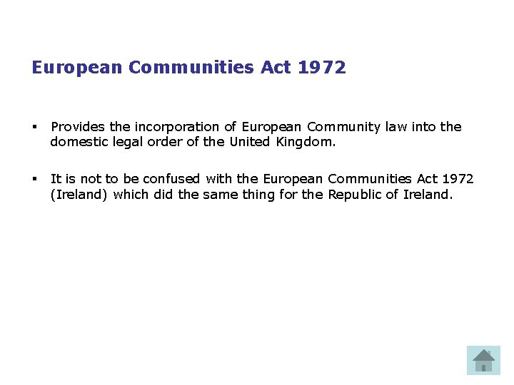 European Communities Act 1972 § Provides the incorporation of European Community law into the