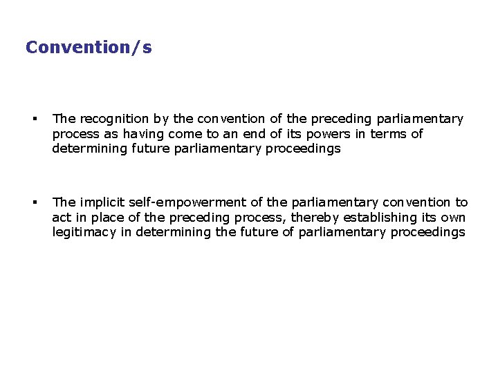 Convention/s § The recognition by the convention of the preceding parliamentary process as having