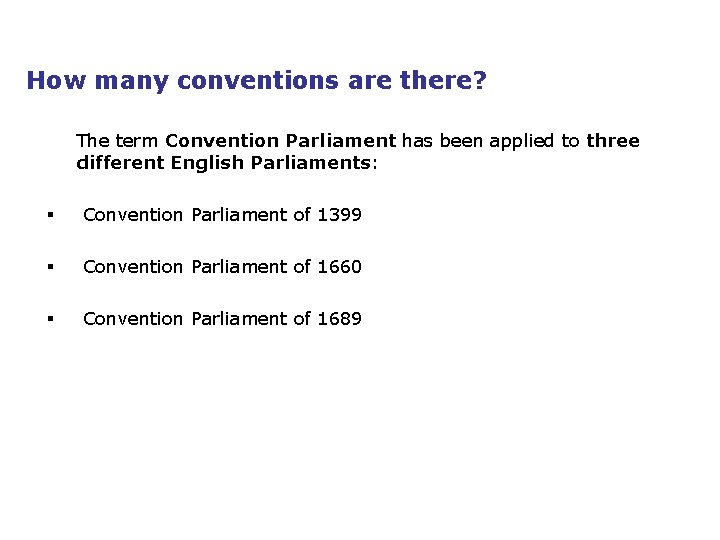 How many conventions are there? The term Convention Parliament has been applied to three