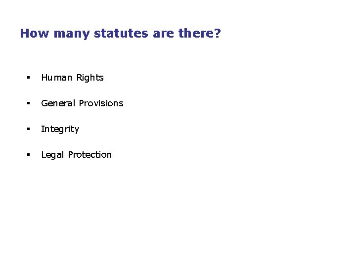 How many statutes are there? § Human Rights § General Provisions § Integrity §