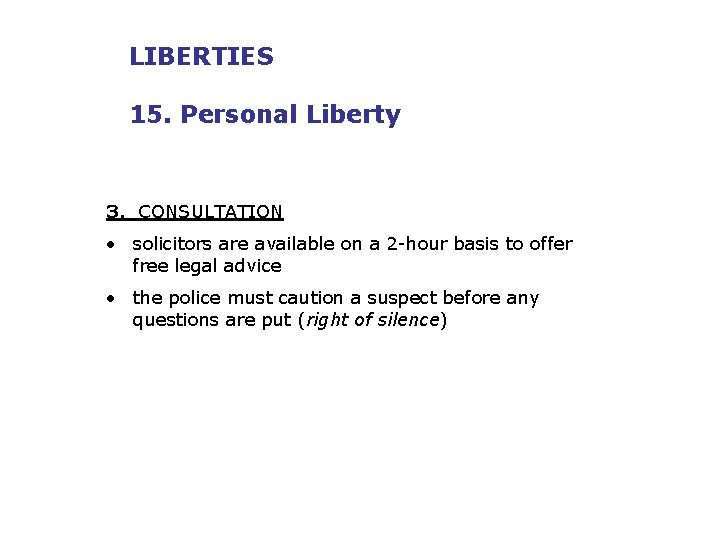 LIBERTIES 15. Personal Liberty 3. CONSULTATION • solicitors are available on a 2 -hour