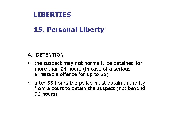 LIBERTIES 15. Personal Liberty 4. DETENTION § the suspect may not normally be detained