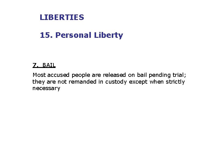 LIBERTIES 15. Personal Liberty 7. BAIL Most accused people are released on bail pending