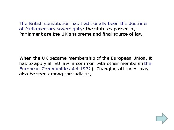 The British constitution has traditionally been the doctrine of Parliamentary sovereignty: the statutes passed