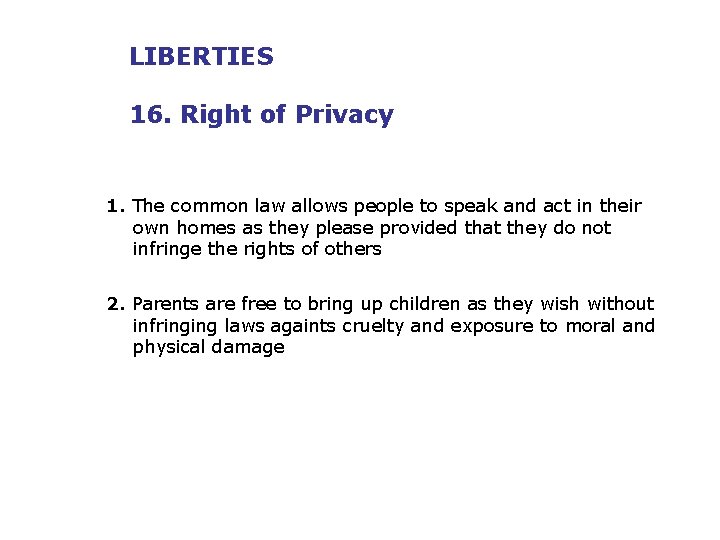 LIBERTIES 16. Right of Privacy 1. The common law allows people to speak and