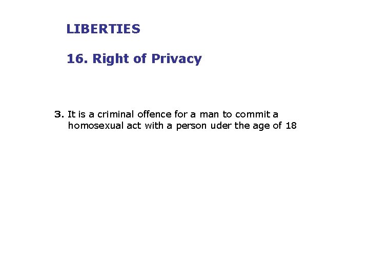 LIBERTIES 16. Right of Privacy 3. It is a criminal offence for a man