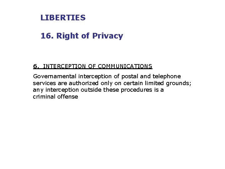 LIBERTIES 16. Right of Privacy 6. INTERCEPTION OF COMMUNICATIONS Governamental interception of postal and