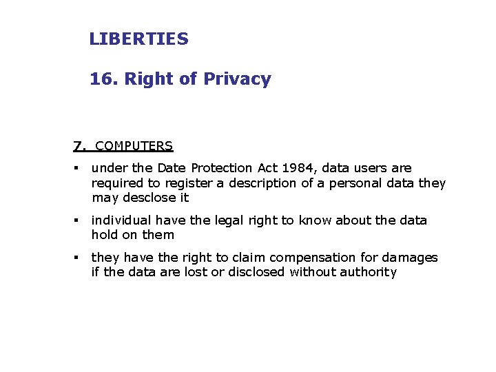 LIBERTIES 16. Right of Privacy 7. COMPUTERS § under the Date Protection Act 1984,