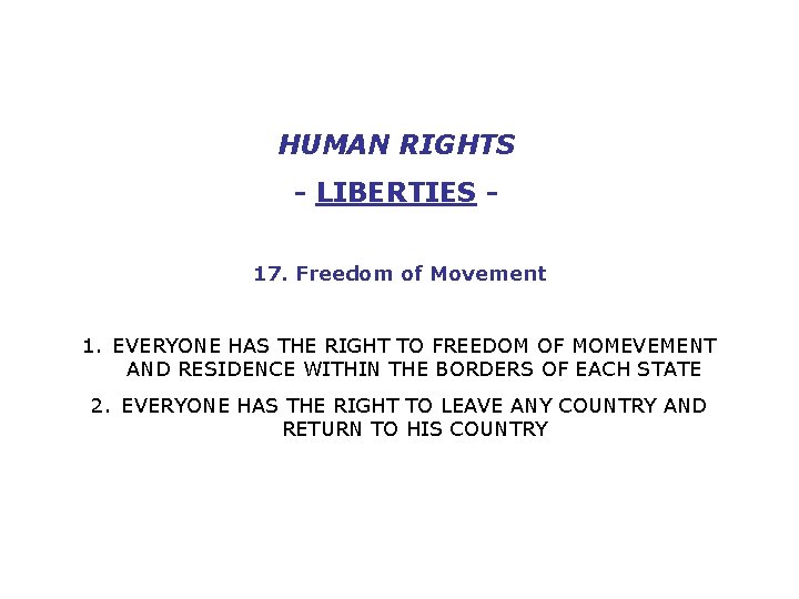 HUMAN RIGHTS - LIBERTIES 17. Freedom of Movement 1. EVERYONE HAS THE RIGHT TO