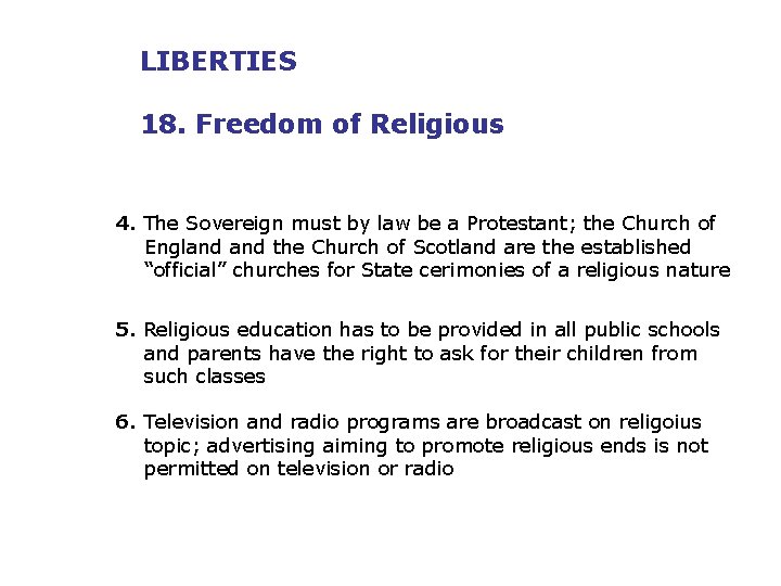 LIBERTIES 18. Freedom of Religious 4. The Sovereign must by law be a Protestant;